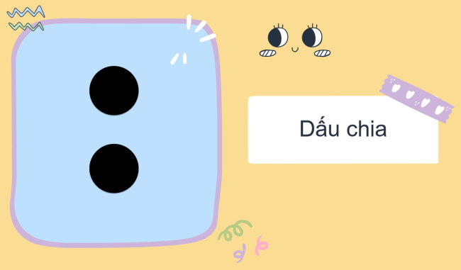 PowerPoint Toán 2: Làm quen với phép chia – dấu chia