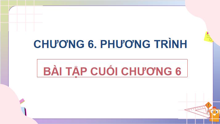 Toán 8 Bài tập cuối chương 6